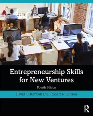 Entrepreneurship Skills for New Ventures by Robert N. Lussier, David C. Kimball