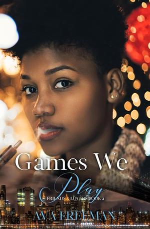 Games We Play by Ava Freeman