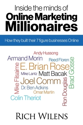 Inside the minds of Online Marketing Millionaires by Reed Floren, Brad Gosse, Ben Adkins