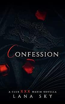 Confession: A Club XXX Maxim Novella by Lana Sky