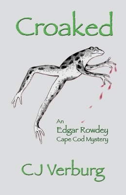 Croaked: an Edgar Rowdey Cape Cod Mystery by C. J. Verburg