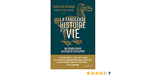 La fabuleuse histoire de la vie by Juan Luis Arsuaga