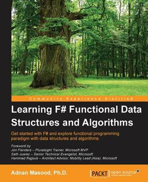 Learning F# Functional Data Structures and Algorithms by Adnan Masood