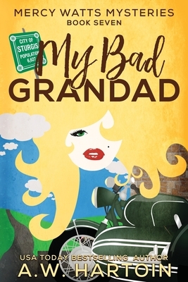 My Bad Grandad by A.W. Hartoin