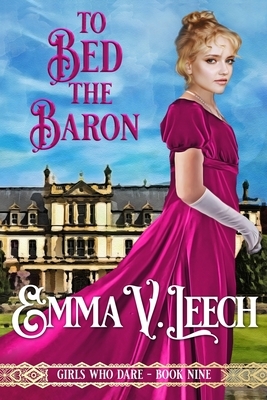 To Bed the Baron by Emma V. Leech