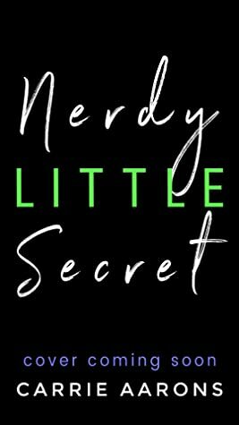 Nerdy Little Secret by Carrie Aarons
