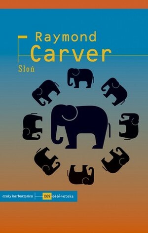 Elephant And Other Stories by Raymond Carver