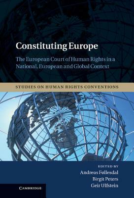 Constituting Europe: The European Court of Human Rights in a National, European and Global Context by 