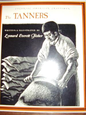 The Tanners (Colonial American Craftsmen, #9) by Leonard Everett Fisher