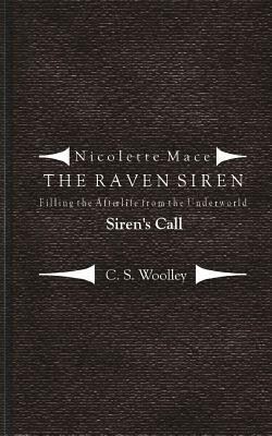 Filling the Afterlife from the Underworld: Siren's Call: Case files from the Raven Siren by C. S. Woolley