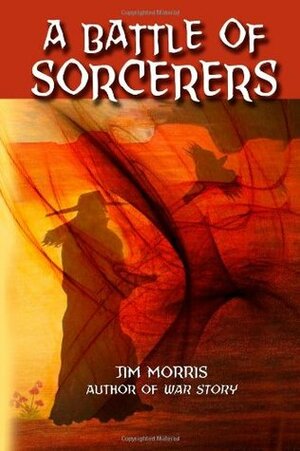 A Battle of Sorcerers by Jim Morris