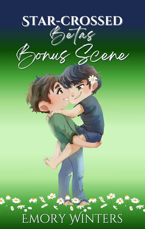 Star-Crossed Betas - Bonus Scene by Emory Winters