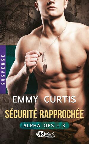 Sécurité rapprochée by Emmy Curtis