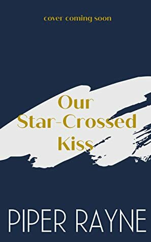 Our Star-Crossed Kiss by Piper Rayne