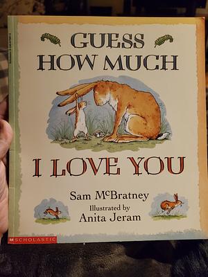 Guess How Much I Love You by Sam McBratney