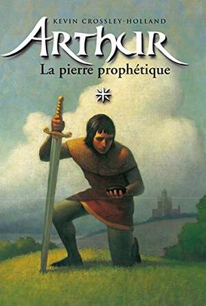 La Pierre prophétique by Kevin Crossley-Holland