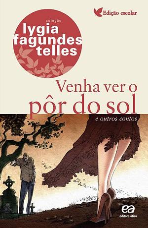 Venha ver o pôr-do-sol by Lygia Fagundes Telles