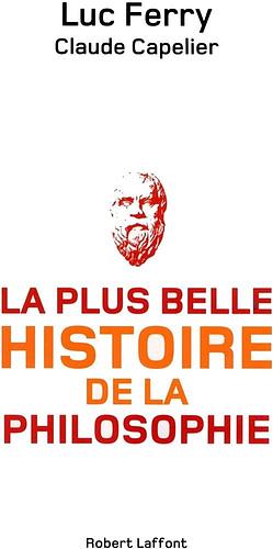 La Plus belle histoire de la philosophie by Luc Ferry, Luc Ferry, Claude Capelier