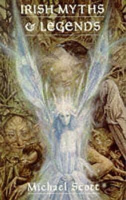 Irish Myths And Legends by Michael Scott, Michael Scott