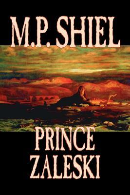Prince Zaleski by M. P. Shiel, Fiction, Fantasy, Mystery & Detective, Fairy Tales, Folk Tales, Legends & Mythology by M.P. Shiel