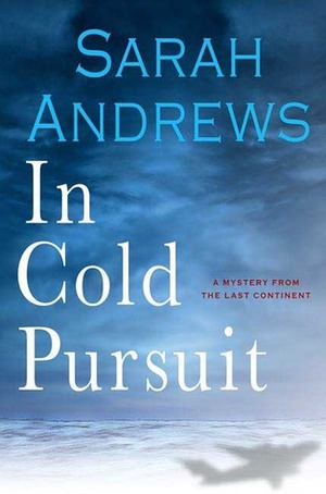 In Cold Pursuit: A Mystery from the Last Continent by Sarah Andrews