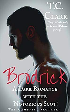 Brodrick: A Dark Romance with the Notorious Scot (BWWM) (The Campbell Brothers Book 1) by T.C. Clark