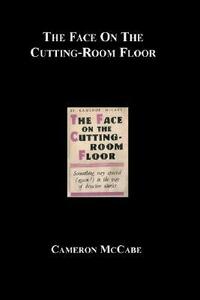 The Face on the Cutting-Room Floor by Ernst Bornemann, Cameron McCabe