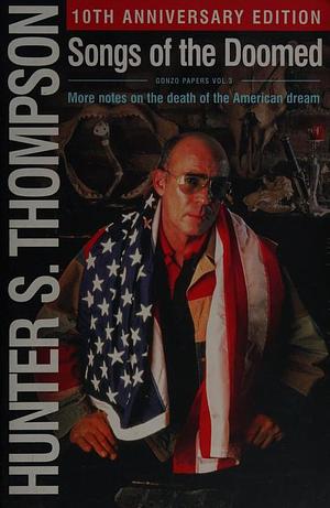 Songs of the Doomed: More Notes on the Death of the American Dream by Hunter S. Thompson