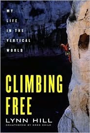 Climbing Free: My Life in the Vertical World by Greg Child, Lynn Hill