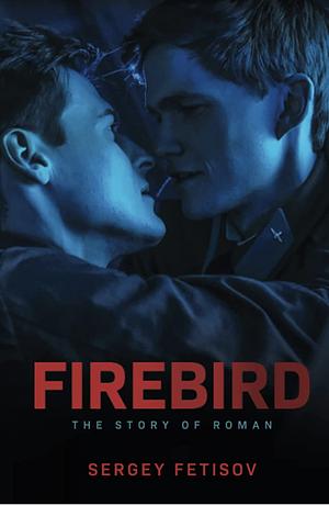 Firebird: The Story Of Roman by Sergey Fetisov