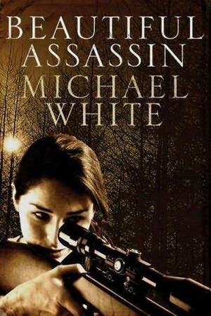 Beautiful Assassin by Michael C. White