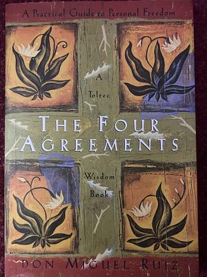 The Four Agreements by Don Miguel Ruiz