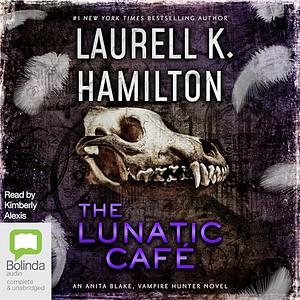 The Lunatic Cafe by Laurell K. Hamilton