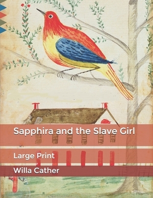 Sapphira and the Slave Girl: Large Print by Willa Cather