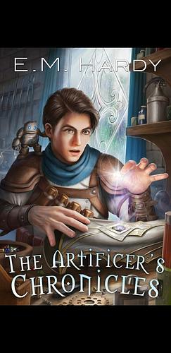 The Artificer's Chronicles by E.M. Hardy, E.M. Hardy
