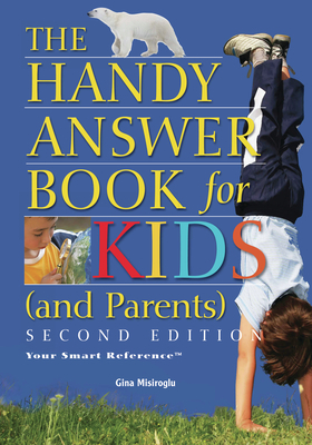 The Handy Answer Book for Kids (and Parents) by Gina Misiroglu