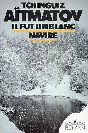 Il fut un blanc navire by Chingiz Aïtmatov