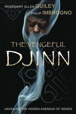 The Vengeful Djinn: Unveiling the Hidden Agenda of Genies by Philip J. Imbrogno, Rosemary Ellen Guiley