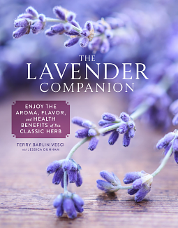 The Lavender Companion: Enjoy the Aroma, Flavor, and Health Benefits of This Classic Herb by Jessica Dunham, Terry Vesci