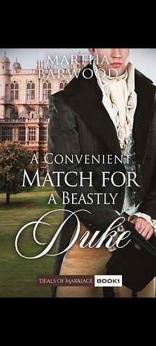 A Convenient Match for a Beastly Duke: A Clean Historical Regency Romance Book by Martha Barwood, Martha Barwood