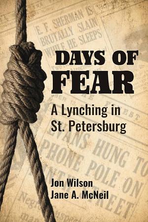 Days of Fear: A Lynching in St. Petersburg by Jon Wilson, Jane A. McNeil