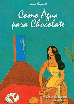Como Água Para Chocolate by Laura Esquivel, Laura Esquivel