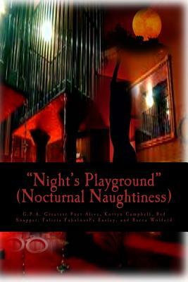 Night's Playground: Nocturnal Naughtiness by Red Snapper, Felicia Easley, Kottyn Campbell