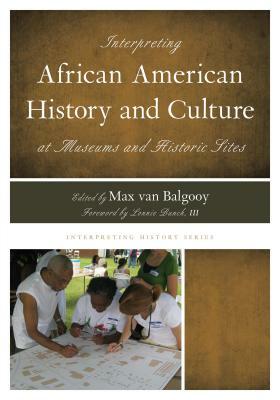 Interpreting African American History and Culture at Museums and Historic Sites by 