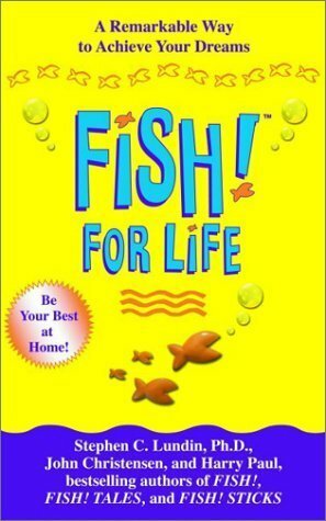 Fish! For Life with DVD: A Remarkable Way to Boost Morale and Improve Results by Stephen C. Lundin