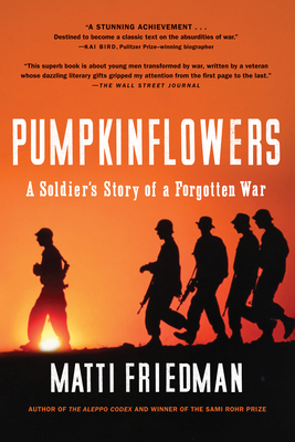 Pumpkinflowers: A Soldier's Story of a Forgotten War by Matti Friedman