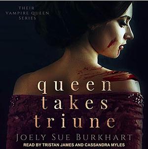 Queen Takes Triune by Joely Sue Burkhart