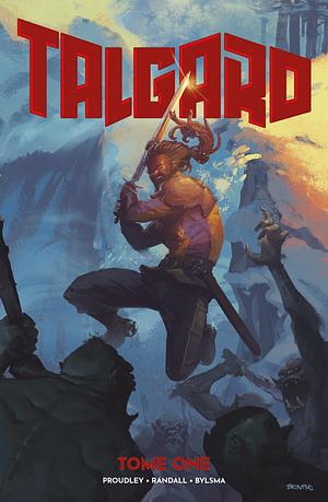 Talgard Tome One by Gary Proudley, Justin Randall, Wolfgang Bylsma, Sacha Bryning