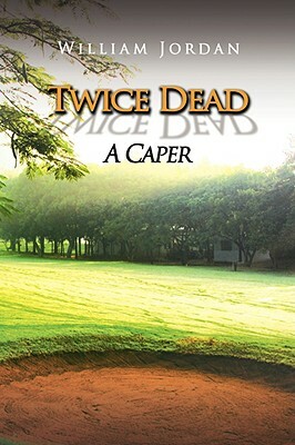 Twice Dead by William Jordan