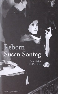 Reborn: Early Diaries, 1947-1964 by David Rieff, Susan Sontag